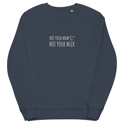 Not Your Milk Embroidered Organic Sweatshirt